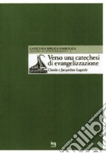 Verso una catechesi di evangelizzazione. La catechesi biblica simbolica libro