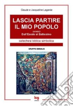 Lascia partire il mio popolo. Dall'esodo al battesimo libro