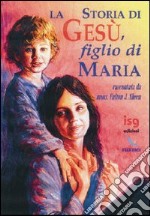 La storia di Gesù, figlio di Maria libro