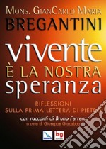 Vivente è la nostra speranza. Riflessioni sulla prima Lettera di Pietro