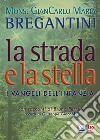 La strada e la stella. I vangeli dell'infanzia di Gesù libro di Bregantini Giancarlo Maria Giacobbo G. (cur.)