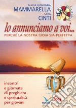 Lo annunciamo a voi... perché la nostra gioia sia perfetta. Incontri e Giornate di preghiera e spiritualità per giovani