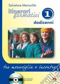 Itinerari formativi. Con CD-ROM. Vol. 1: Tra meraviglia e incontro libro