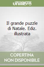 Il grande puzzle di Natale. Ediz. illustrata libro