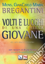 Volti e luoghi di una Chiesa giovane. Gli Atti degli Apostoli