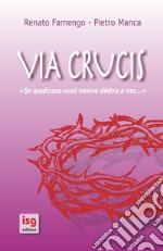 Via crucis. Se qualcuno vuol venire dietro a me... libro