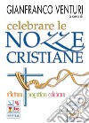 Celebrare le nozze cristiane. Riflettere, progettare, celebrare. Con CD-ROM libro