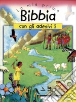 La mia prima Bibbia con gli adesivi. Vol. 3 libro