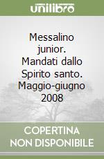 Messalino junior. Mandati dallo Spirito santo. Maggio-giugno 2008 libro