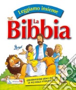 Leggiamo insieme la Bibbia. Condividere con i piccoli le più belle storie di Dio. Ediz. illustrata libro