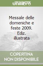 Messale delle domeniche e feste 2009. Ediz. illustrata libro