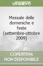 Messale delle domeniche e feste (settembre-ottobre 2009) libro