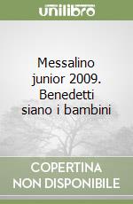 Messalino junior 2009. Benedetti siano i bambini libro