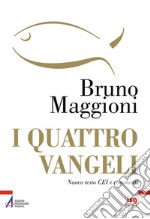 I quattro Vangeli. Nuovo testo CEI e commenti libro