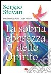 La sobria ebbrezza dello Spirito libro