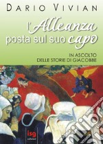 L'alleanza posta sul suo capo. In ascolto delle storie di Giacobbe libro