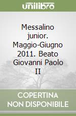 Messalino junior. Maggio-Giugno 2011. Beato Giovanni Paolo II libro