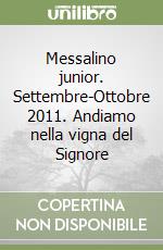 Messalino junior. Settembre-Ottobre 2011. Andiamo nella vigna del Signore libro