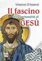 Il fascino della personalità di Gesù libro