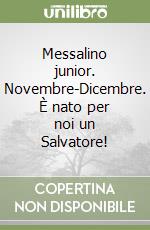 Messalino junior. Novembre-Dicembre. È nato per noi un Salvatore! libro