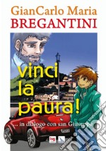 Vinci la paura! ... in dialogo con san Giuseppe libro