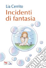 Incidenti di fantasia. Ediz. illustrata libro