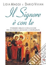 Il Signore è con te. Itinerario biblico con le icone per una parola ascoltata e contemplata libro