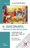 Il diaconato: profezia di una Chiesa serva. Don Ottorino Zanon e i 50 anni del diaconato permanente libro