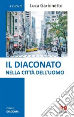 Il diaconato nella città dell'uomo libro