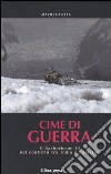 Cime di guerra. Il Gasherbrum IV nel conflitto tra India e Pakistan libro