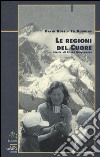 Le regioni del cuore. Storia di Alison Hargreaves libro