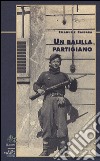 Un balilla partigiano libro di Cassarà Emanuele