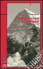 Arrampicarsi all'inferno. Tragedia sull'Eiger libro