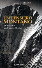 Un pensiero montano. La «filosofia» di Reinhold Messner libro