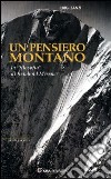 Un pensiero montano. La «filosofia» di Reinhold Messner libro