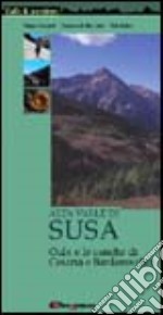 Alta valle di Susa. Oulx e le conche di Cesana e Bardonecchia libro