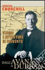 Dall'Avana a Durban. Viaggi e avventure di gioventù libro