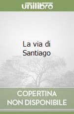 La via di Santiago libro