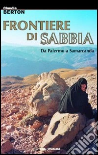 Frontiere di sabbia. Da Palermo a Samarcanda