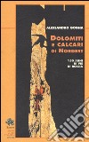 Dolomiti e calcari di Nordest. 150 anni di vie di roccia libro di Gogna Alessandro