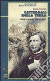 Cattedrali della terra. John Ruskin sulle Alpi libro di Ferrazza Marco