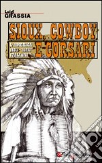 Sioux, cowboy e corsari libro