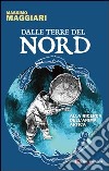 Dalle terre del nord. Alla ricerca dell'anima artica libro