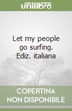 Let my people go surfing. Ediz. italiana