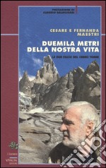 Duemila metri della nostra vita. Le due facce del Cerro Torre libro