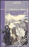 La mia scalata al Monte Bianco 1838 libro di Angeville Henriette d'