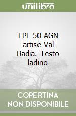 EPL 50 AGN artise Val Badia. Testo ladino libro