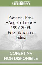 Poesies. Pest «Angelo Trebo» 1997-2009. Ediz. italiana e ladina libro