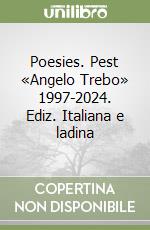 Poesies. Pest «Angelo Trebo» 1997-2024. Ediz. Italiana e ladina libro