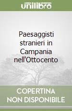 Paesaggisti stranieri in Campania nell'Ottocento